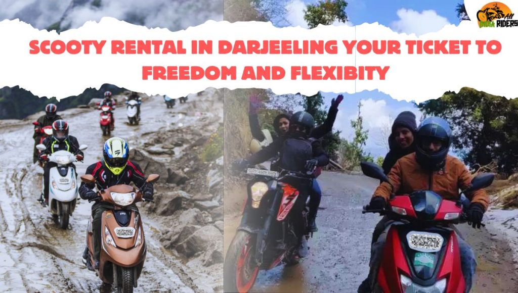 Scooty Rental In Darjeeling Your Ticket to Freedom and Flexibility